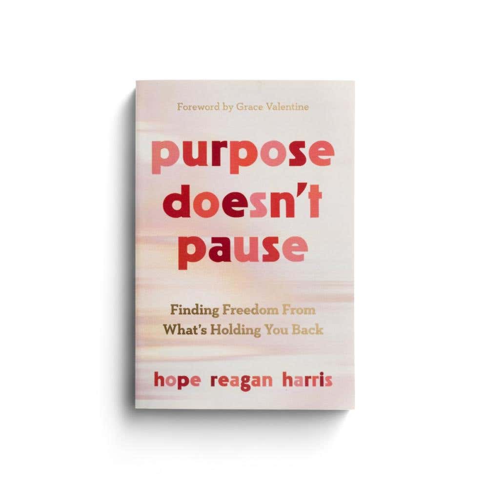 Hope Reagan Harris - Purpose Doesn't Pause: Finding Freedom From What's Holding You Back