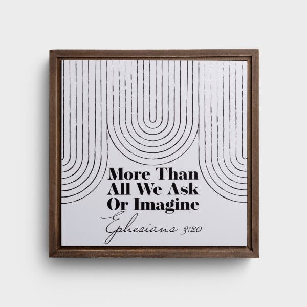 Clairmont & Co. - More Than All We Ask - Framed Wall Art