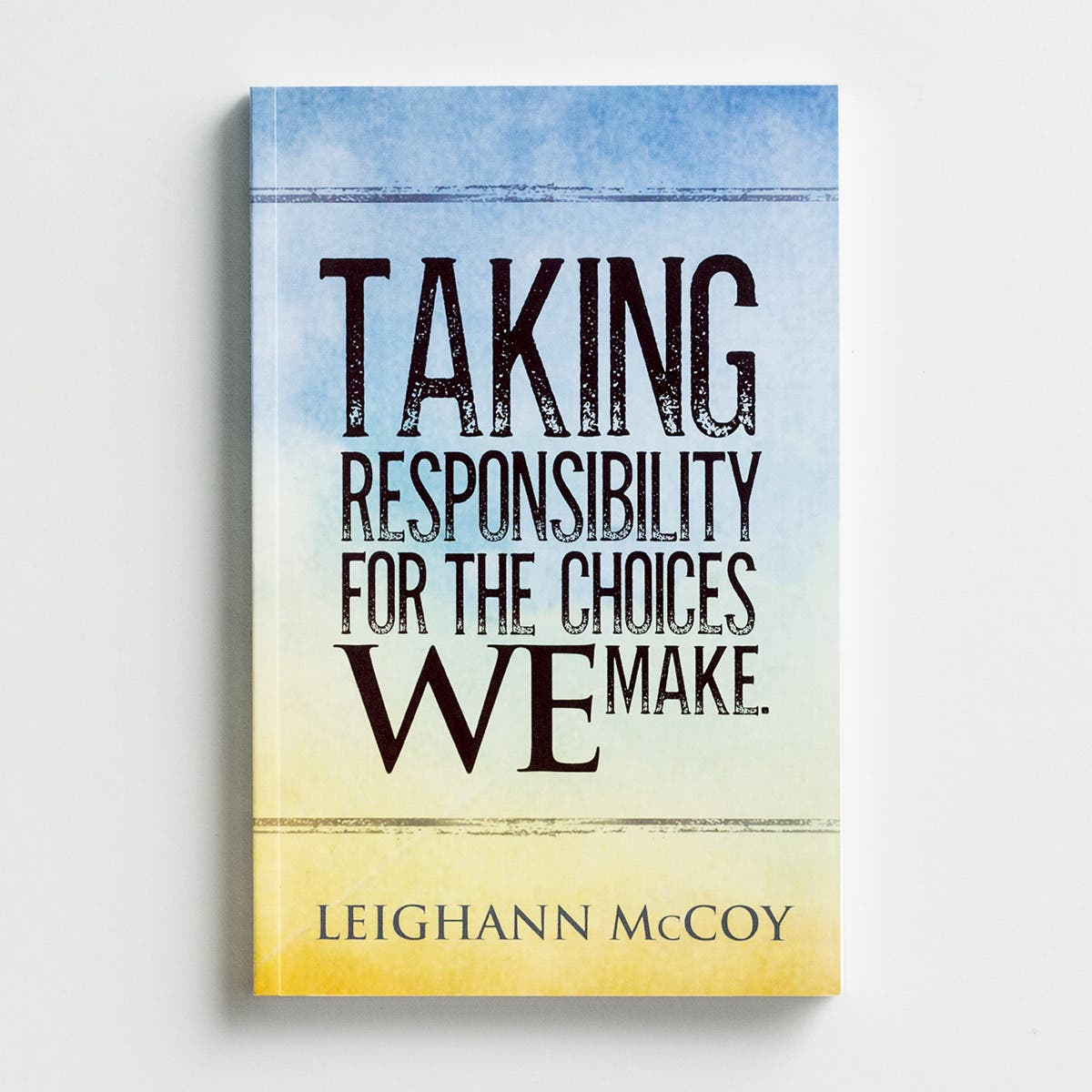 Leighann McCoy - Taking Responsibility for the Choices We Make