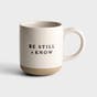 Be Still + Know - Stoneware Mug
