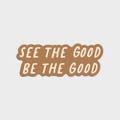 Dear Heart - See the Good, Be the Good Sticker