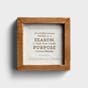 To Everything There Is A Season - Framed Tabletop and Wall Art 
