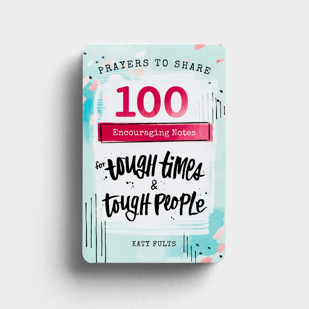 Katy Fults - Prayers To Share - 100 Encouraging Notes For Tough Times & Tough People