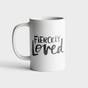 Fiercely Loved - True and Write Mug
