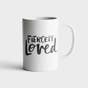 Fiercely Loved - 12 Mugs - Bulk Discount