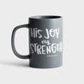 His Joy My Strength - True and Write Mug