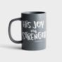 His Joy My Strength - True and Write Mug