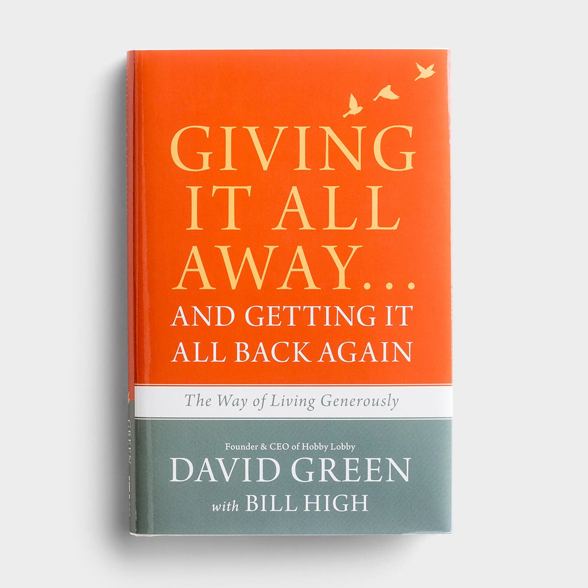 David Green - Giving It All Away...and Getting It All Back Again: The Way of Living Generously