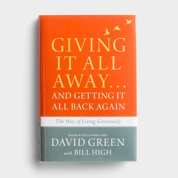 David Green - Giving It All Away...and Getting It All Back Again: The Way of Living Generously