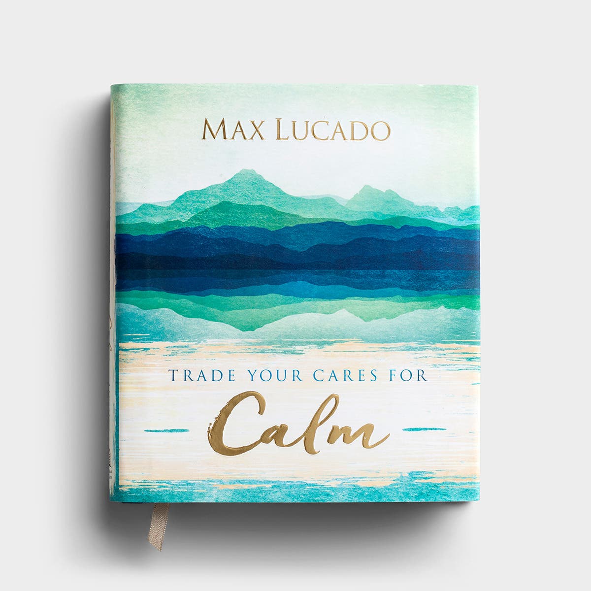 Trade Your Cares for Calm - Max Lucado