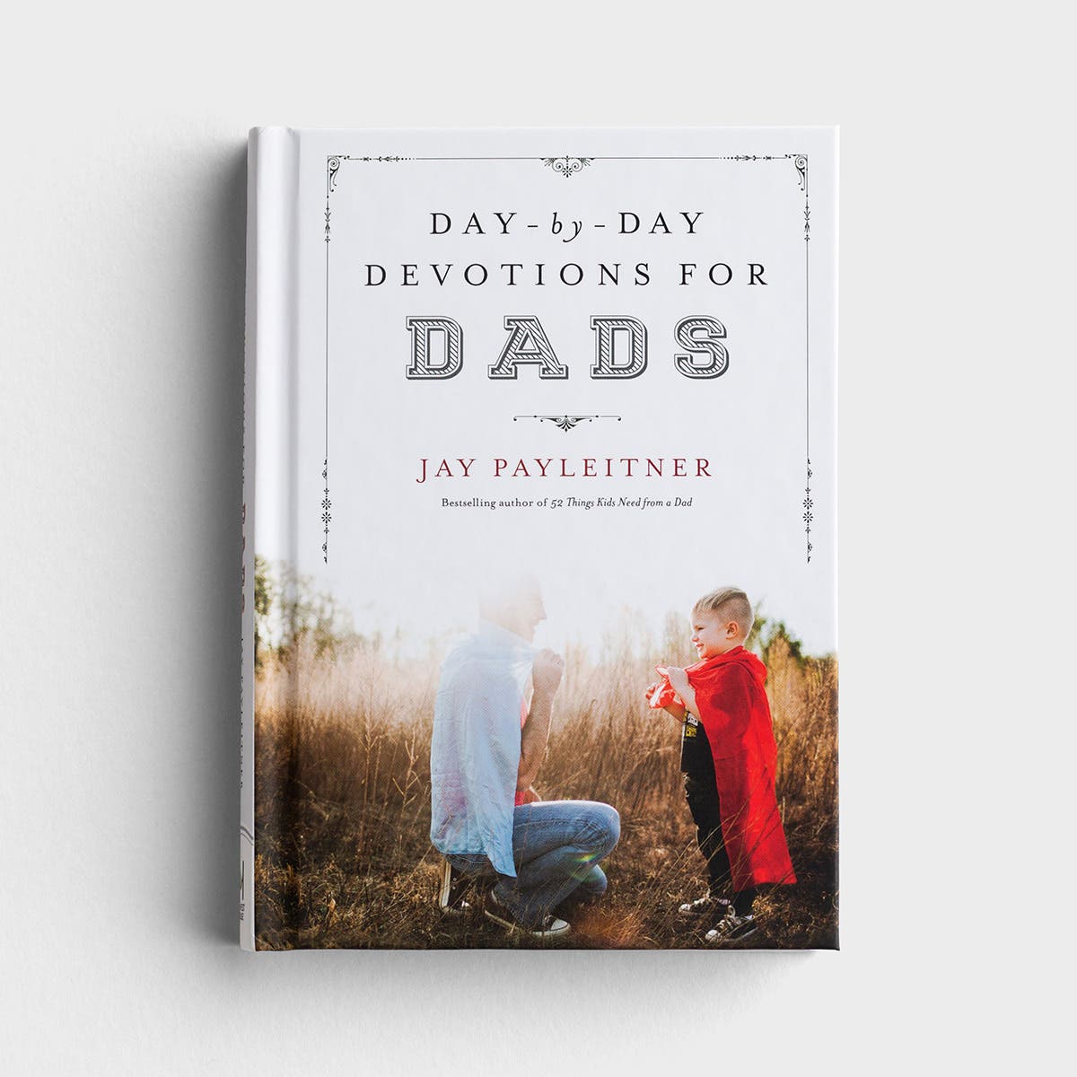 Jay Payleitner - Day-By-Day Devotions For Dads