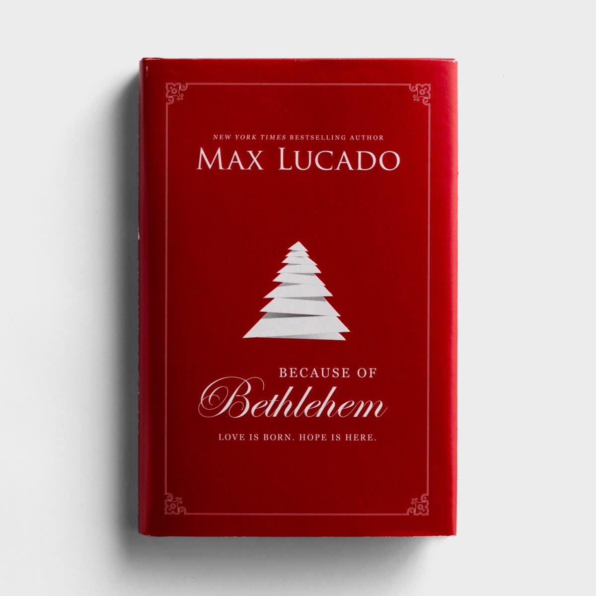 Max Lucado - Because of Bethlehem: Love Is Born. Hope Is Here.