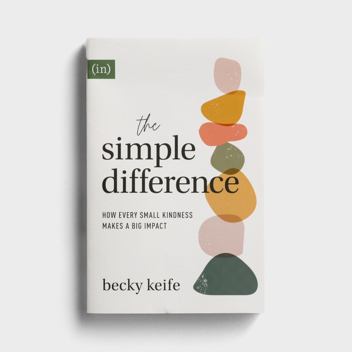 Becky Keife - The Simple Difference: How Every Small Kindness Makes a Big Impact
