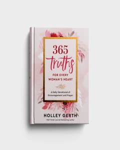 Holley Gerth - 365 Truths for Every Woman's Heart: A Daily Devotional of Encouragement and Prayer 
