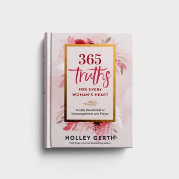Holley Gerth - 365 Truths for Every Woman's Heart: A Daily Devotional of Encouragement and Prayer 