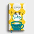 Happy Today: A Guided Journal to Genuine Joy - Max Lucado