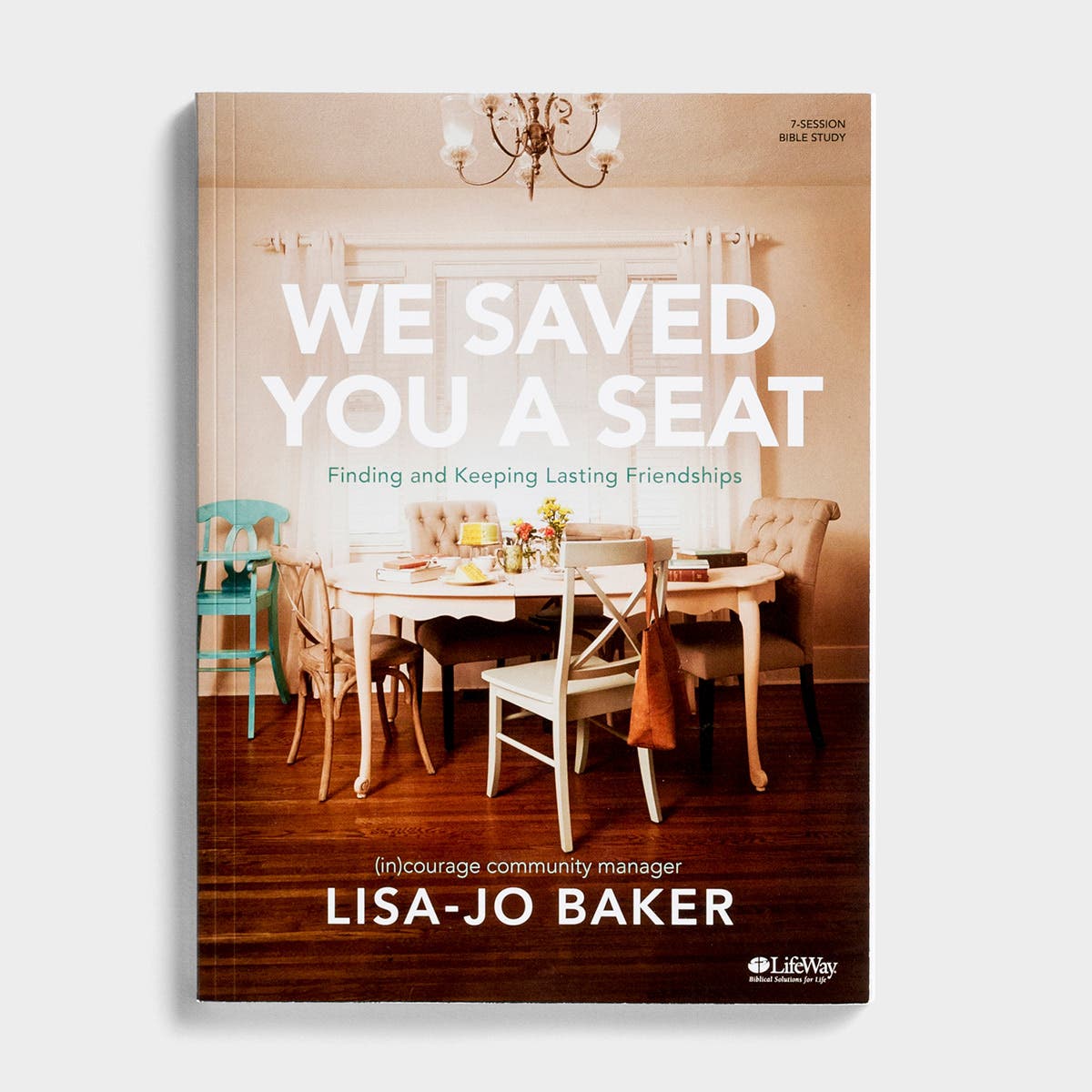 Lisa-Jo Baker - We Saved You A Seat: Finding and Keeping Lasting Friendships - Bible Study Book