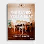 Lisa-Jo Baker - We Saved You A Seat: Finding and Keeping Lasting Friendships - Bible Study Book