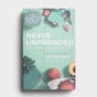 Lisa-Jo Baker - Never Unfriended: The Secret to Finding and Keeping Lasting Friendships