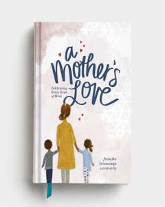 (in)courage - A Mother's Love - Stories, Devotions, and Scripture Celebrating Every Kind of Mom