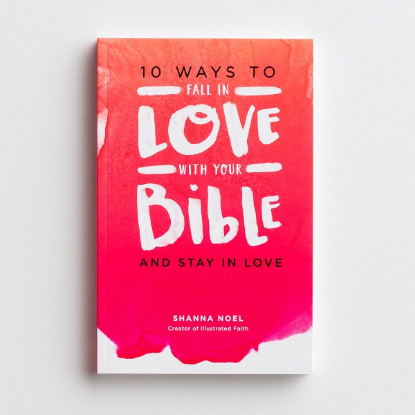 Shanna Noel - 10 Ways To Fall In Love With Your Bible And Stay In Love