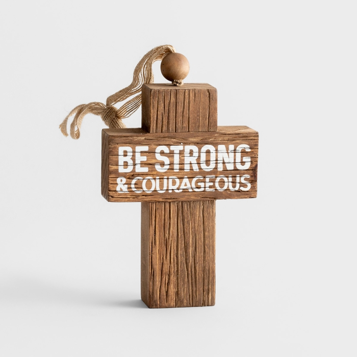 Be Strong & Courageous - Decorative Cross