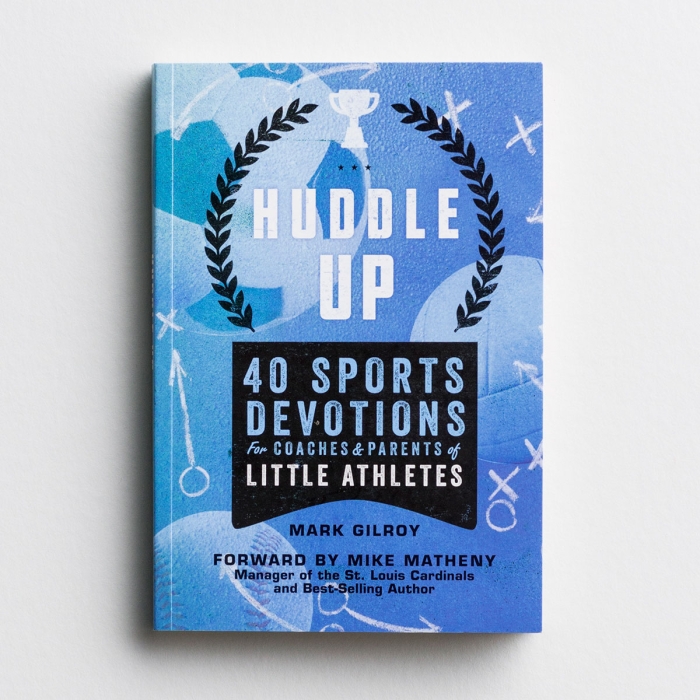 Mark Gilroy - Huddle Up - Devotions For Coaches & Parents of Little Athletes