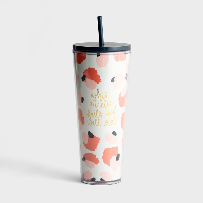 When All Else Fails God Will Not - Straw Tumbler