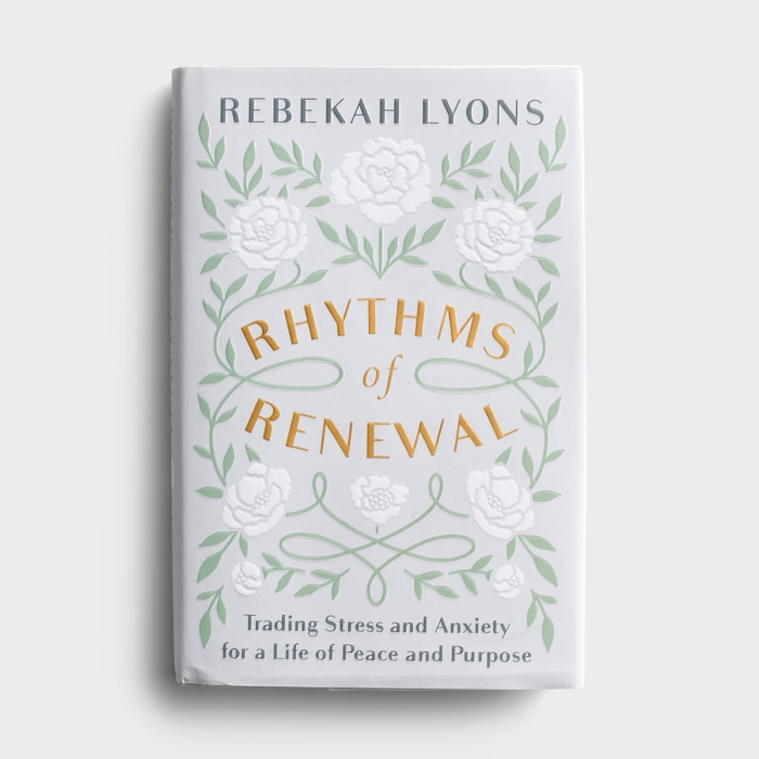 Rebekah Lyons - Rhythms of Renewal: Trading Stress and Anxiety for a Life of Peace and Purpose