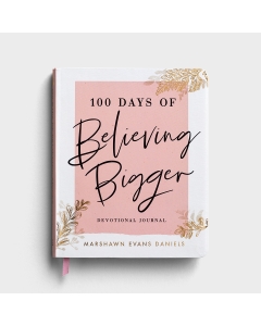 Marshawn Evans Daniels - 100 Days of Believing Bigger - Devotional Journal