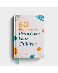 60 Promises to Pray Over Your Children - Hardcover Book