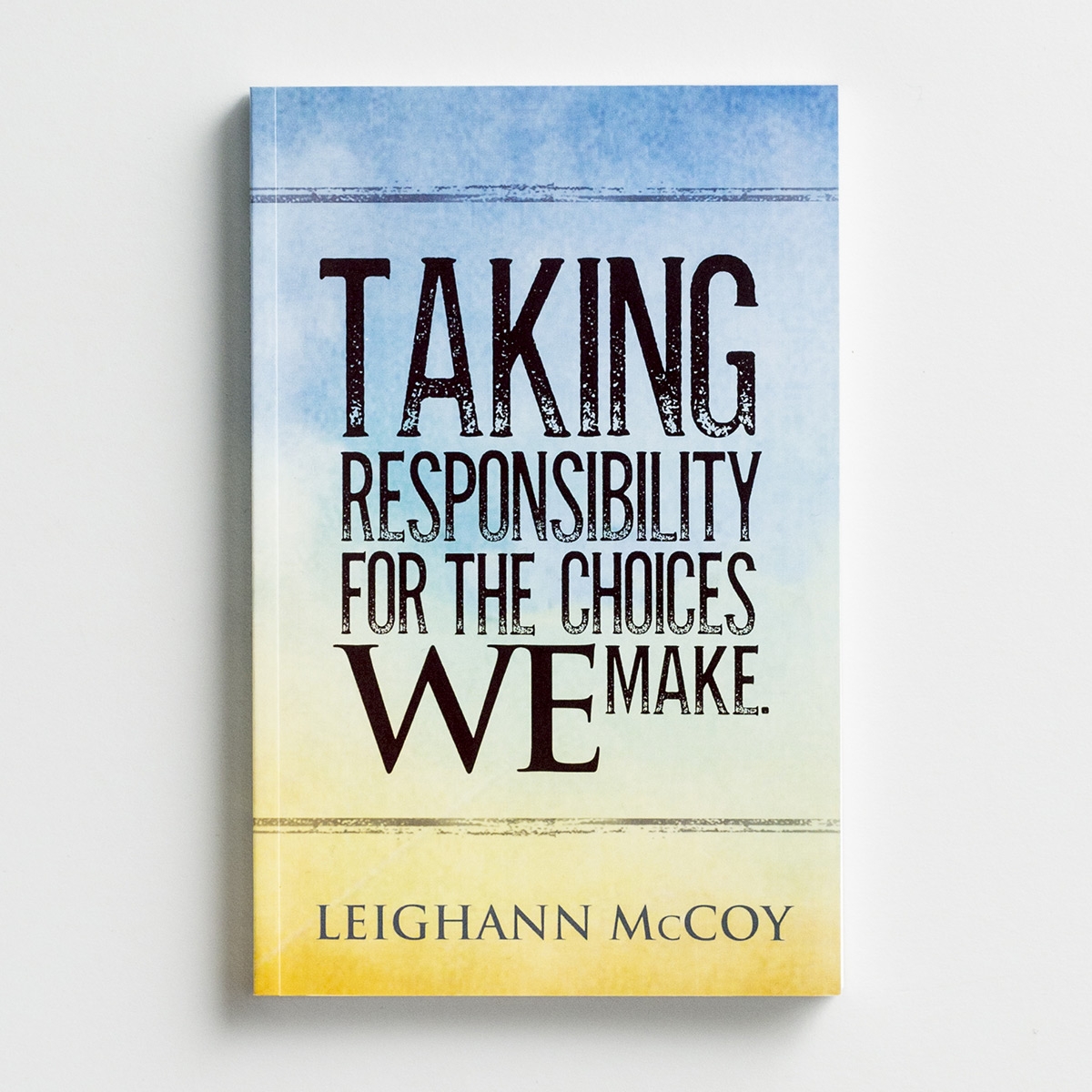 Leighann McCoy - Taking Responsibility for the Choices We Make