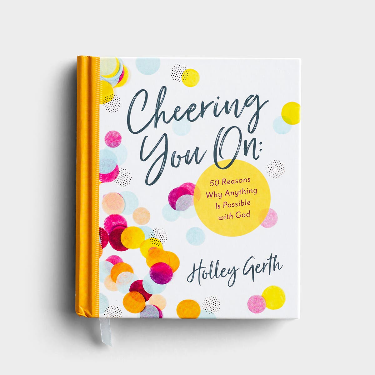 Holley Gerth - Cheering You On: 50 Reasons Why Anything Is Possible with God