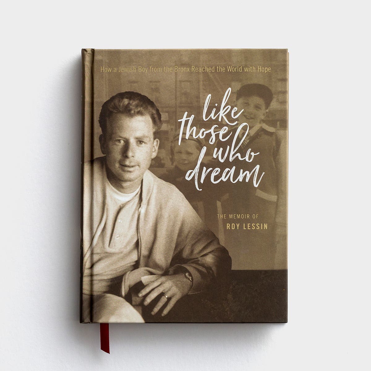 Roy Lessin - Like Those Who Dream: How a Jewish Boy from the Bronx Reached the World with Hope - A Memoir