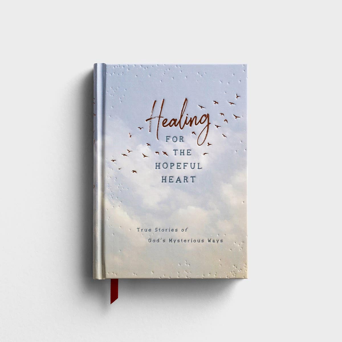 Healing for the Hopeful Heart: True Stories of God's Mysterious Ways