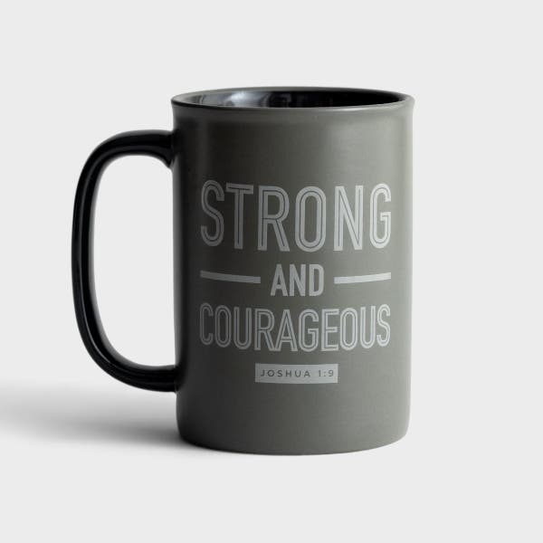 Strong & Courageous - Ceramic Mug