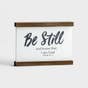 Be Still - Tabletop Plaque