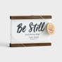Be Still - Tabletop Plaque