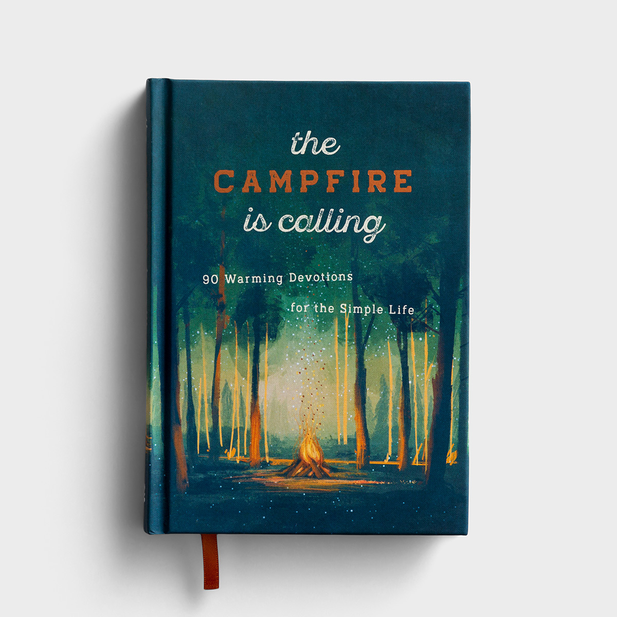 The Campfire is Calling: 90 Warming Devotions for the Simple Life