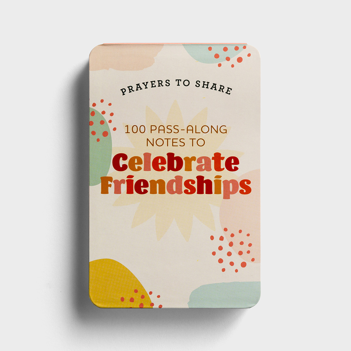 Prayers to Share: 100 Pass-Along Notes to Celebrate Friendships