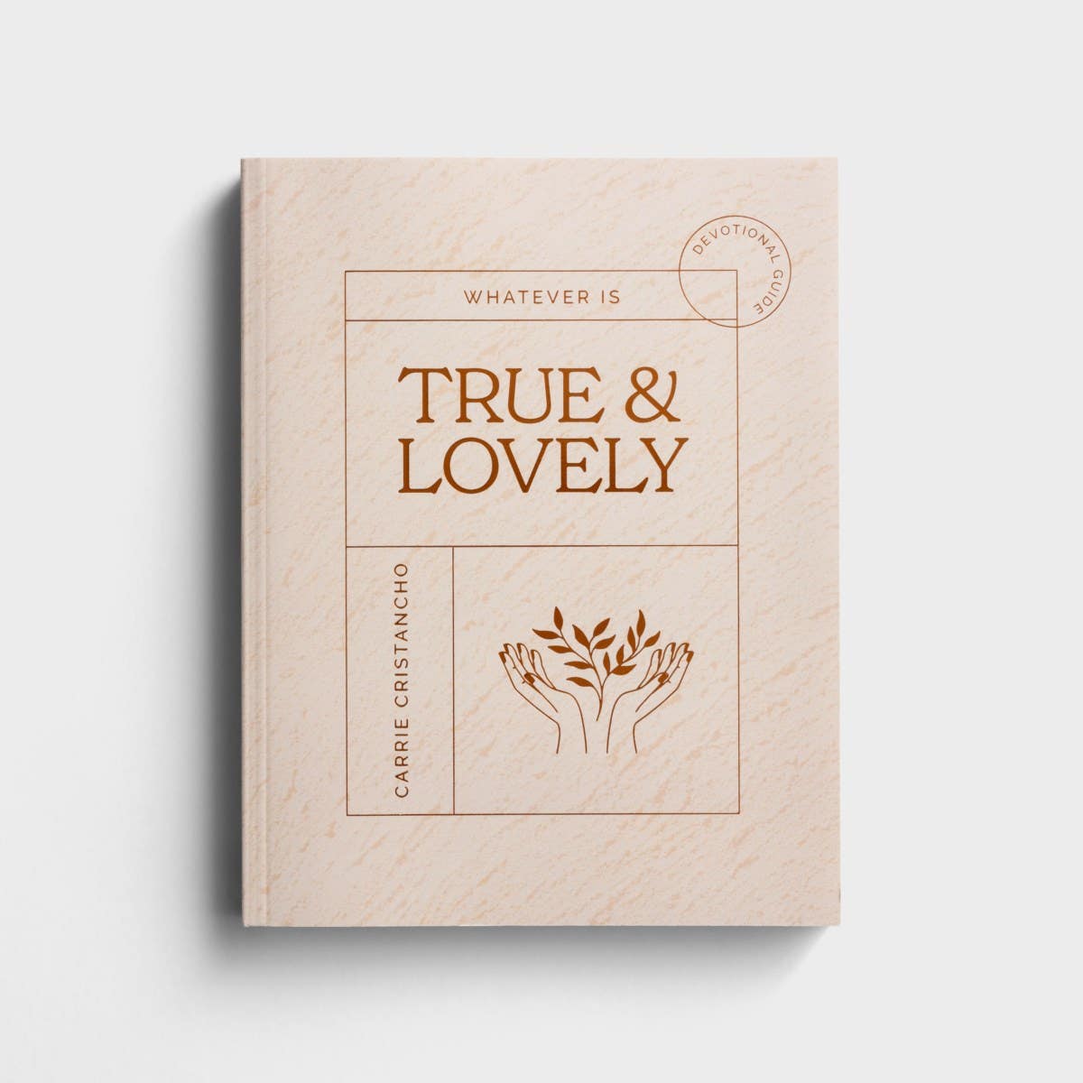 Carrie Cristancho - Whatever is True & Lovely - Devotional Guide