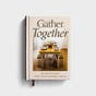 Gather Together: 90 Devotions for Your Dinner Table