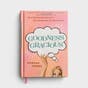 Goodness Gracious: 90 Unfiltered Devotions for This Sometimes-Too-Serious Life