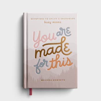 Melissa Horvath - You are Made for This: Devotions to Uplift and Encourage Busy Moms