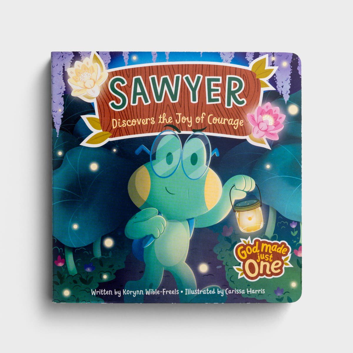 God Made Just One - Sawyer Discovers the Joy of Courage Children's Board Book