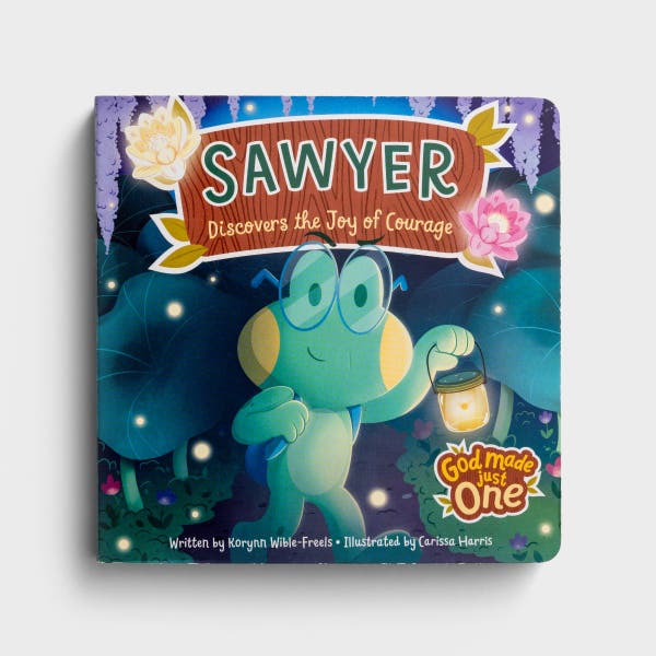 God Made Just One - Sawyer Discovers the Joy of Courage Children's Board Book