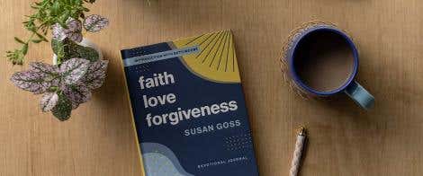 Faith, Love, & Forgiveness