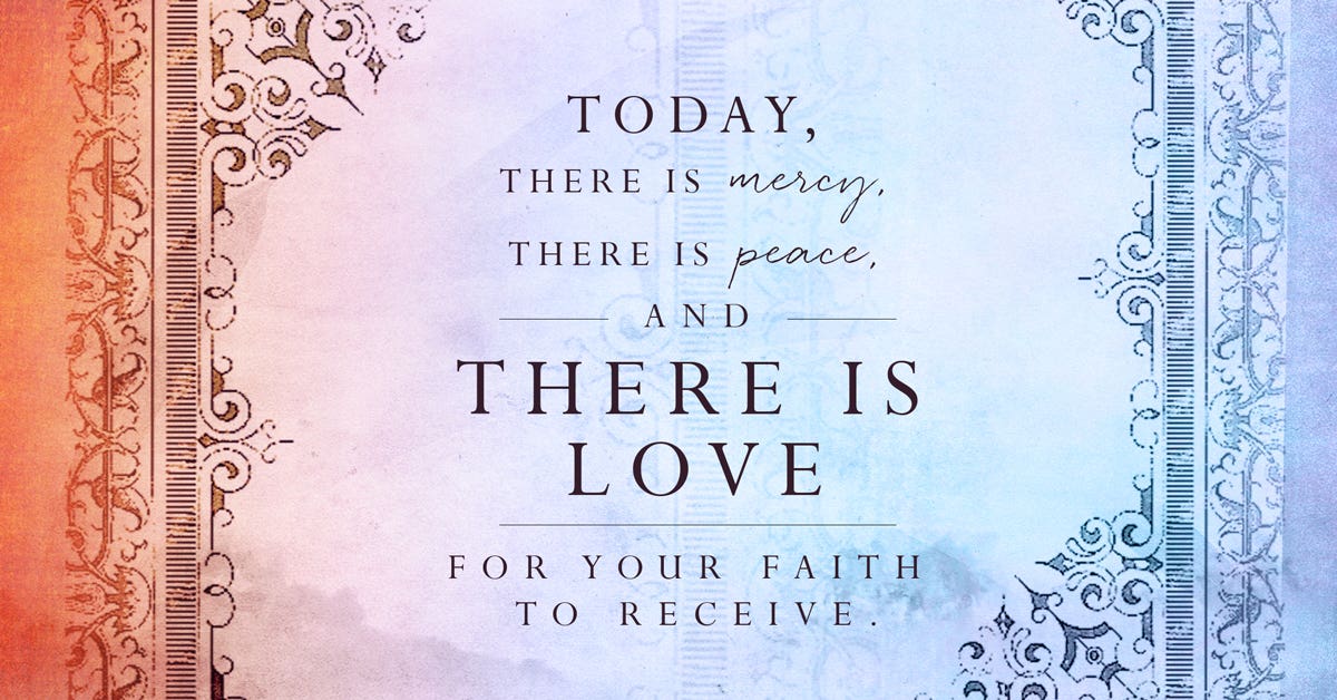 Today Is Your Best Day Because of Mercy, Peace, and Love