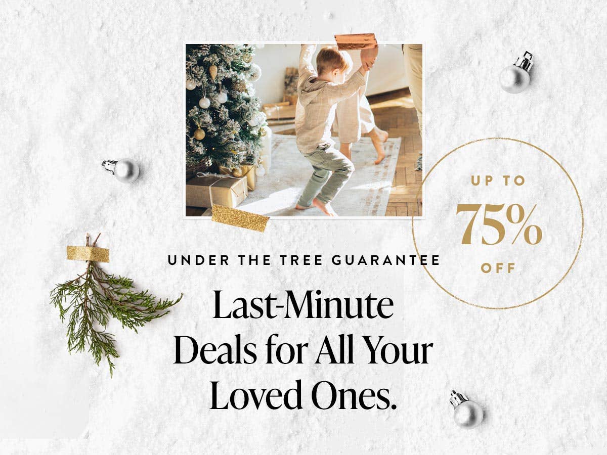 Under the Tree Guarantee: Last-Minute Deals for All Your Loved Ones